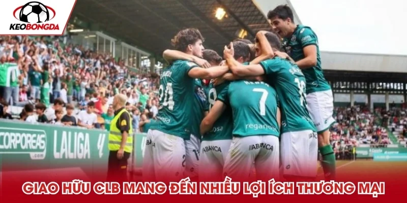 Cuộc so tài hữu nghị mang đến nhiều lợi ích thương mại