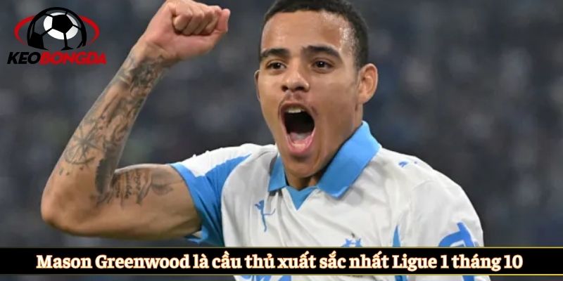 Mason Greenwood là cầu thủ xuất sắc nhất Ligue 1 tháng 10