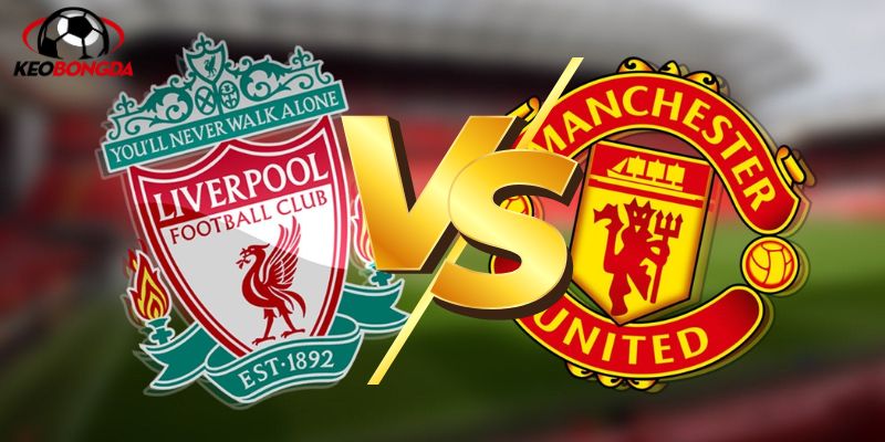 soi kèo trận đấu Manchester United vs Liverpool