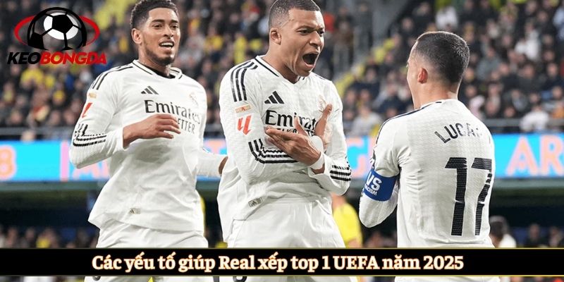 Các yếu tố giúp Real xếp top 1 UEFA năm 2025 
