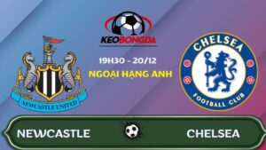 Nhận định Newcastle vs Chelsea | 19:30 20/12/2025 - Ngoại hạng Anh