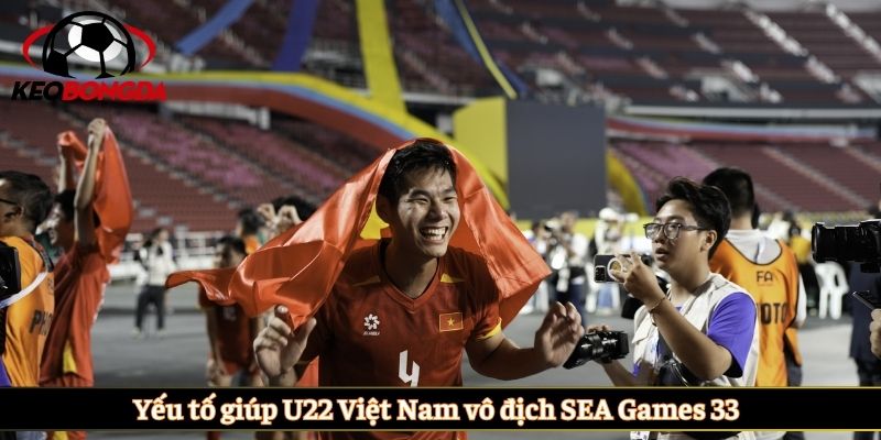 Yếu tố giúp U22 Việt Nam vô địch SEA Games 33